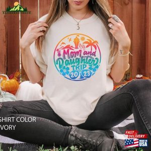 Mom And Daughter Trip Comfort Colors Shirt Girls Women Vacation Hoodie Classic 3