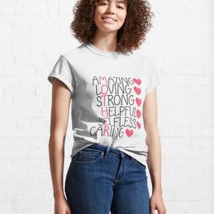 Mothers Day Amazing Loving Strong Classic T Shirt Hoodie 4