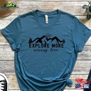 Mountain Adventure Shirt Explore More Worry Less T Shirt Sweatshirt 3