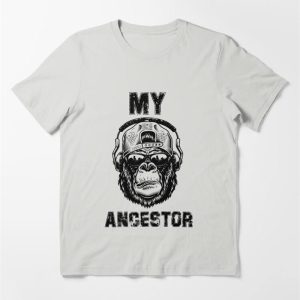 My Ancestor Monkey Essential T-Shirt Sweatshirt Hoodie