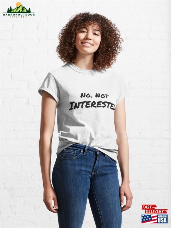 No Not Interested Classic T-Shirt Hoodie Unisex