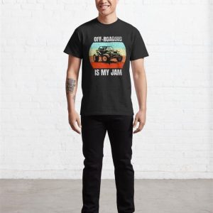 Off Roading Is My Jam Classic T Shirt Sweatshirt 3