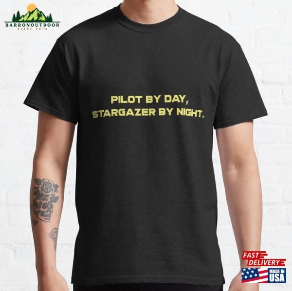 Pilot By Day Stargazer Night Classic T-Shirt Sweatshirt Hoodie