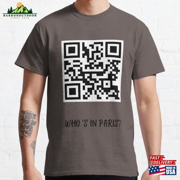 Qr Code Of Who Is In Paris Classic T-Shirt Unisex