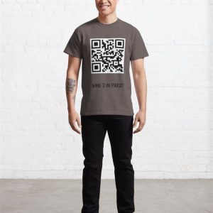 Qr Code Of Who Is In Paris Classic T Shirt Unisex 3