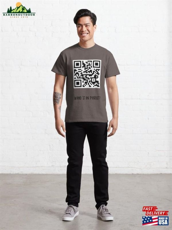 Qr Code Of Who Is In Paris Classic T-Shirt Unisex