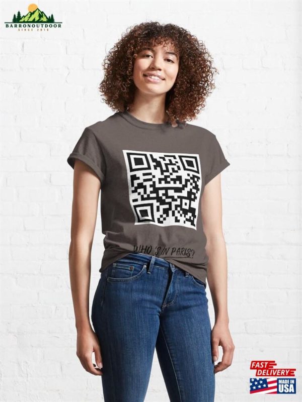 Qr Code Of Who Is In Paris Classic T-Shirt Unisex