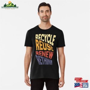 Recycle Reuse Renew Rethink Premium T-Shirt Unisex Classic