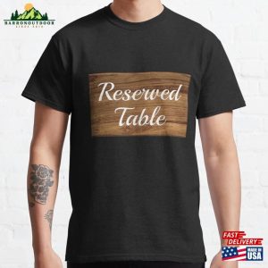 Reserved Table Classic T-Shirt