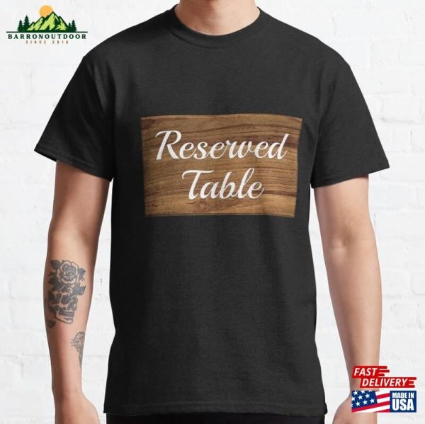 Reserved Table Classic T-Shirt