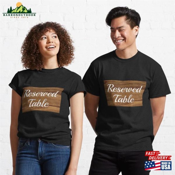 Reserved Table Classic T-Shirt