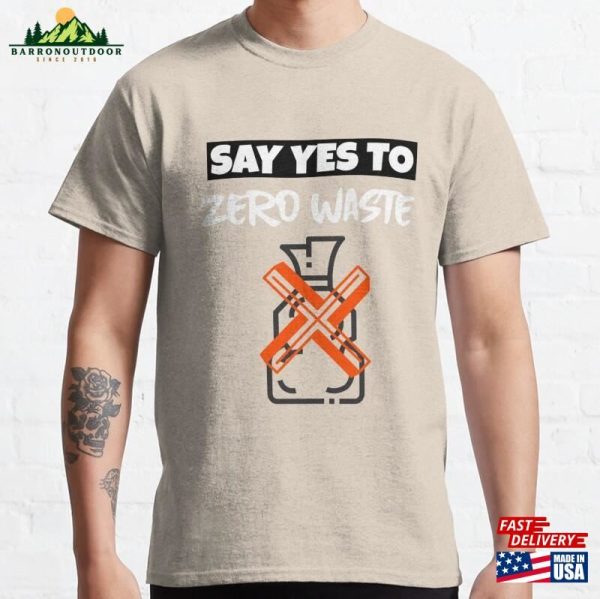 Say Yes To Zero Waste Classic T-Shirt