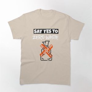 Say Yes To Zero Waste Classic T-Shirt