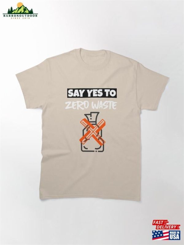 Say Yes To Zero Waste Classic T-Shirt