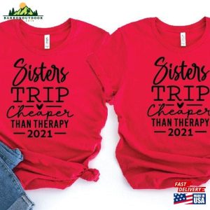 Sisters Trip Cheaper Than Therapy Shirt Vacation Sister Sweatshirt T-Shirt