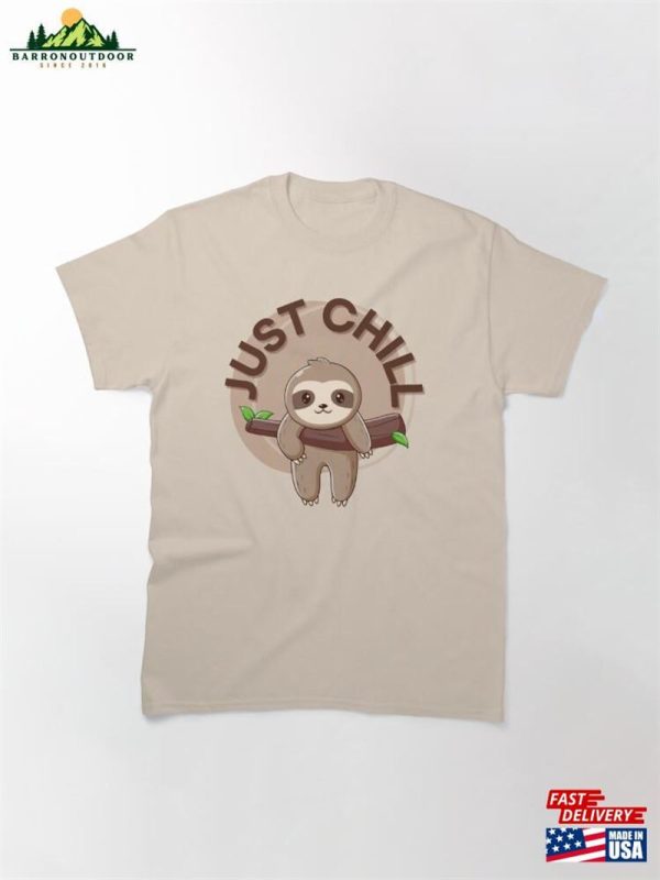 Sloth Says Just Chill Classic T-Shirt Unisex