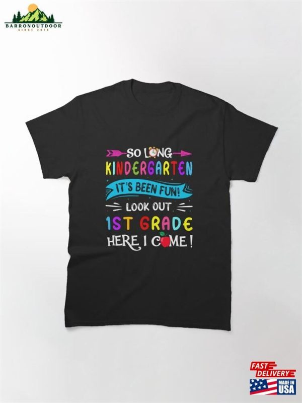 So Long Kindergarten Look Out 1St Grade Here I Come Classic T-Shirt Unisex