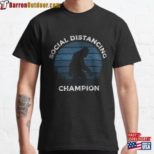 Social Distancing Champion Classic T-Shirt Sweatshirt