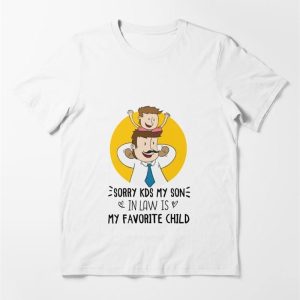 Sorry Kids My Son In Law Is Favorite Child Essential T-Shirt Hoodie Classic