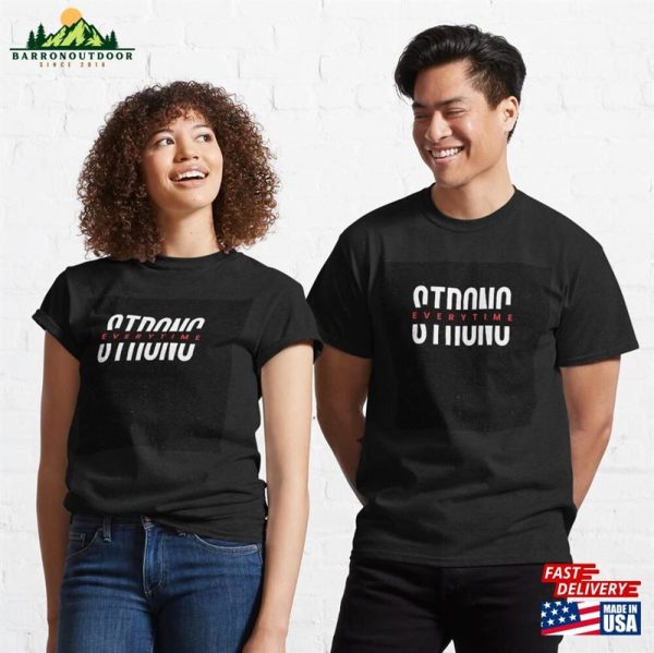 Strong Everytime Classic T-Shirt Unisex