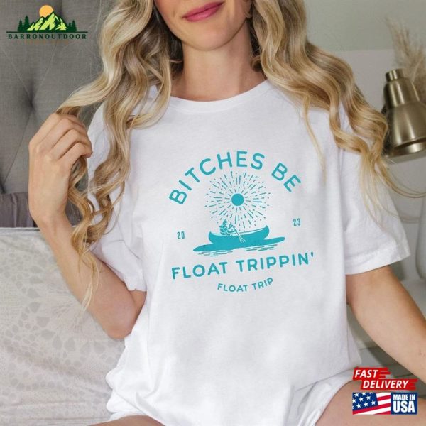 Summer Float Trip 2023 Group Funny T-Shirt Bitches Be Trippin River Tee Tubing Unisex Sweatshirt