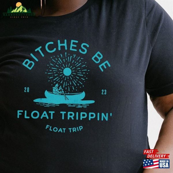 Summer Float Trip 2023 Group Funny T-Shirt Bitches Be Trippin River Tee Tubing Unisex Sweatshirt