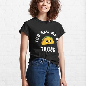 Taco You Had Me At Tacos Cinco De Mayo Mexican Food Lover Classic T Shirt 4