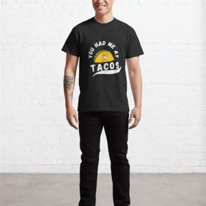 Taco You Had Me At Tacos Cinco De Mayo Mexican Food Lover Classic T Shirt Sweatshirt Unisex 4