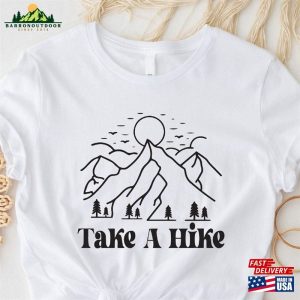 Take A Hike Shirt Hiking Lover T-Shirt Hikers Shirts Classic Hoodie