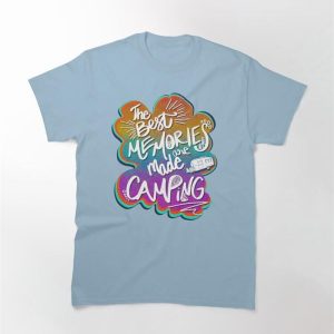 The Best Memories Are Made Camping Classic T-Shirt Unisex