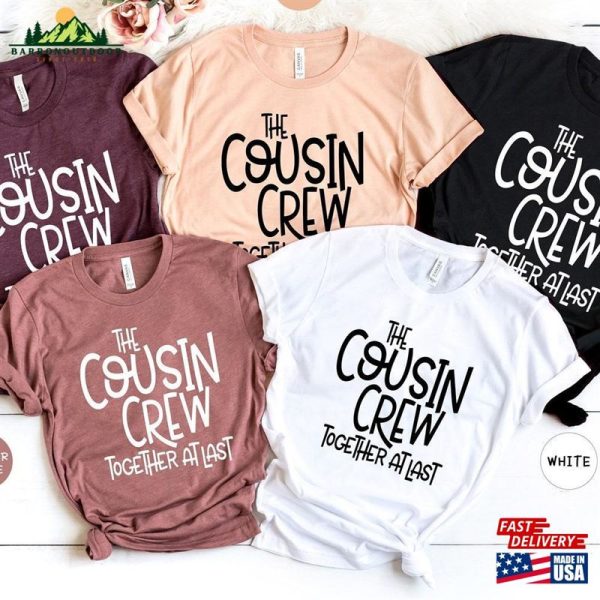 The Cousin Crew Together Atlast Shirt At Last Tee Family Gathering Classic T-Shirt