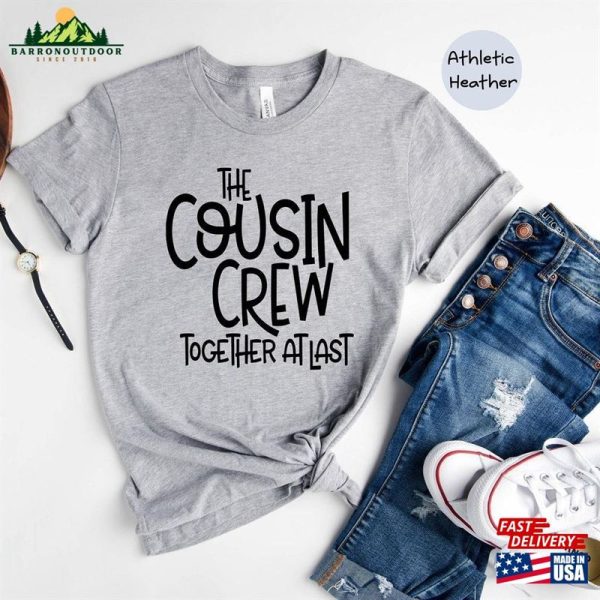 The Cousin Crew Together Atlast Shirt At Last Tee Family Gathering Classic T-Shirt