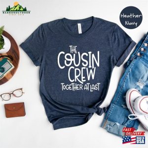 The Cousin Crew Together Atlast Shirt At Last Tee Family Gathering Classic T Shirt 4