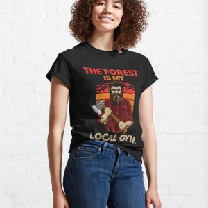 The Forst Is My Local Gym Classic T Shirt Hoodie 4