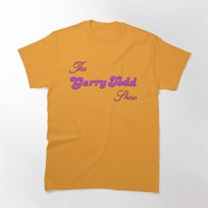 The Gerry Todd Show Classic T-Shirt Sweatshirt Unisex