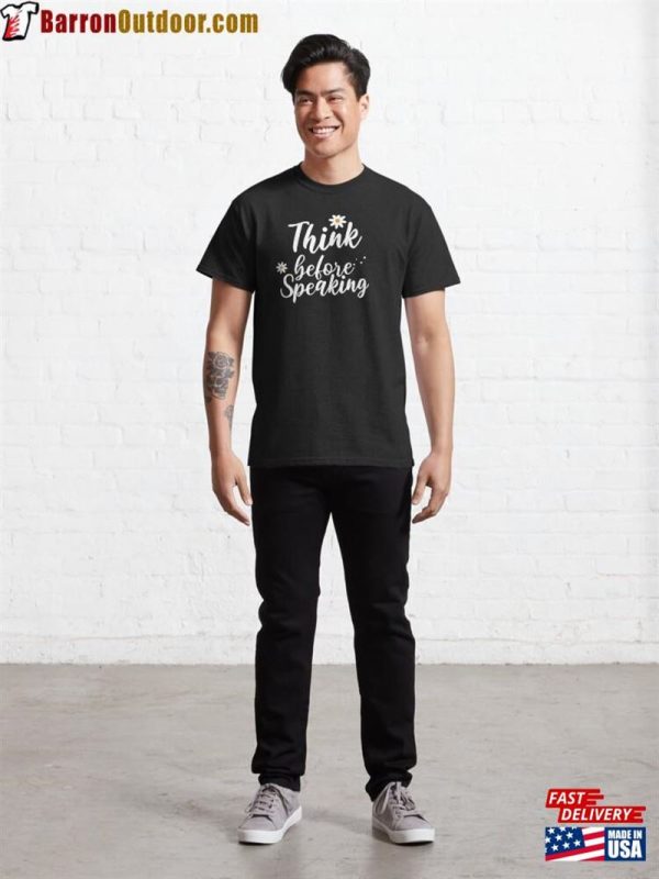 Think Before Speaking Classic T-Shirt Hoodie