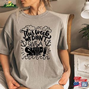 This Week We Dont Give A Ship Comfort Colors Shirt Girls Trip Women Vacation Classic Sweatshirt 3