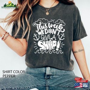 This Week We Dont Give A Ship Comfort Colors Shirt Girls Trip Women Vacation Classic Sweatshirt 4