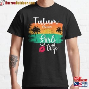 Tulum Mexico Girls Trip Classic T-Shirt Unisex