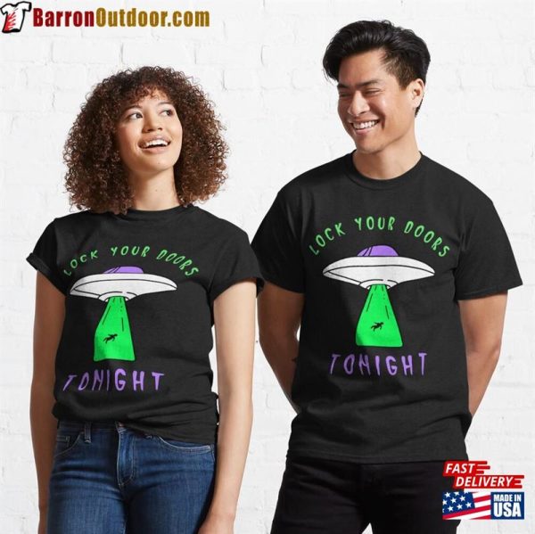 Ufo Lock Your Doors Tonight Classic T-Shirt Unisex Sweatshirt