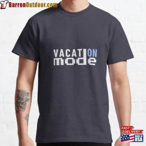 Vacation Mode On Summer Fun Design Classic T-Shirt Sweatshirt Unisex