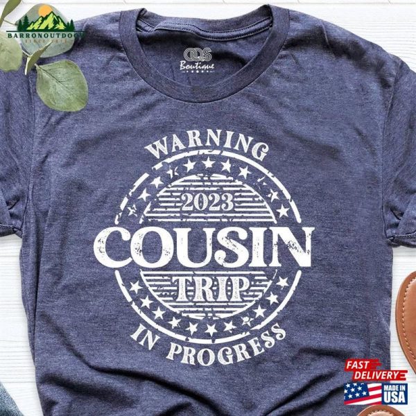 Warning 2023 Cousin Trip In Progress Shirt Family Matching For Best Unisex Classic