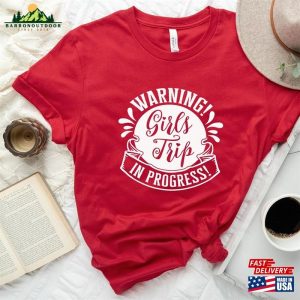 Warning Girls Trip In Progress Shirt Matching Tee Vacation T Shirt Unisex 4