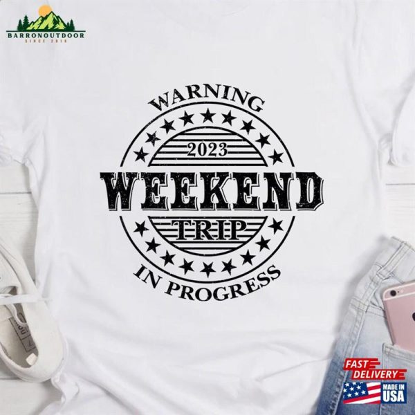 Warning Weekend Trip In Progress Shirt Family Summer Camping Vacation Classic Unisex