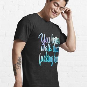 You Better Walk That Fucking Duck Essential T Shirt Unisex Classic 4