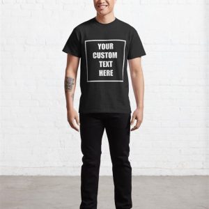 Your Custom Text Here Classic T Shirt Unisex 3