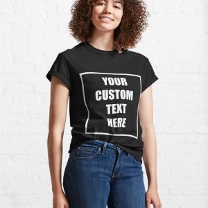 Your Custom Text Here Classic T Shirt Unisex 4