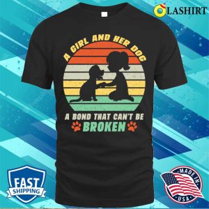 A Girl And Her Dog A Bond That Cant Be Broken Dog Girl Mom T shirt 1