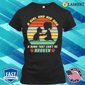 A Girl And Her Dog A Bond That Cant Be Broken Dog Girl Mom T shirt 2