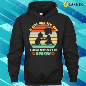 A Girl And Her Dog A Bond That Cant Be Broken Dog Girl Mom T shirt 3